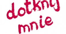 Dotknij mnie (2003)