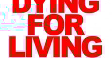 Dying for Living streaming