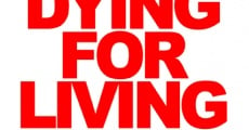 Dying for Living (2014) stream