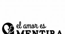 El amor mola: El amor es mentira (2015) stream