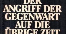 Der Angriff der Gegenwart auf die übrige Zeit