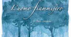 L'uomo fiammifero (2009) stream