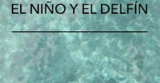 El Niño y El Delfín (2014) stream