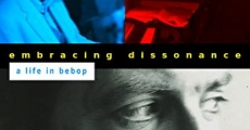 Película Embracing Dissonance: A Life in Bebop