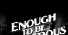 Enough to Be Dangerous film complet