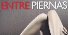 Entre piernas (2010) stream