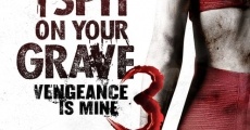 I Spit on Your Grave III: Vengeance is Mine streaming