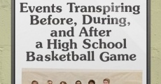 Events Transpiring Before, During, and After a High School Basketball Game (2020)