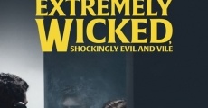 Extremely Wicked, Shockingly Evil and Vile streaming