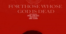 For Those Whose God Is Dead (2013) stream