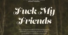 Fuck My Friends (2017)