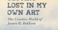 Película Getting Lost In My Own Art: The Creative World of James Bakkom