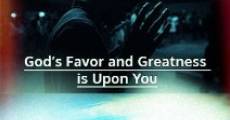 Película God's Favor and Greatness Is Upon You