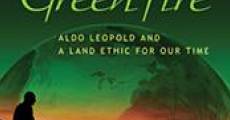 Green Fire. Aldo Leopold and a Land Ethic for Our Time streaming