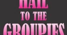 Hail to the Groupies film complet