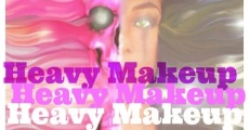 Heavy Makeup streaming