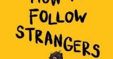 How to Follow Strangers (2013) stream