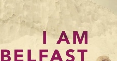 I Am Belfast (2015) stream