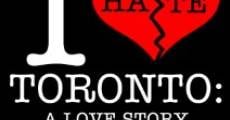 Película I Hate Toronto: A Love Story