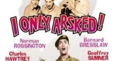 I Only Arsked! film complet