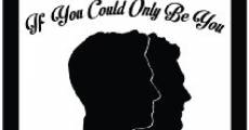 If You Could Only Be You film complet