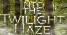 Into the Twilight Haze streaming