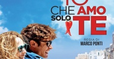 Io che amo solo te (2015) stream