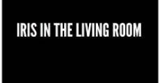 Iris in the Living Room (2014) stream