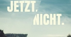 Filme completo Jetzt.Nicht.