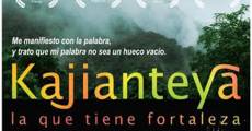 Kajianteya, la que tiene fortaleza (2012) stream