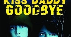 Película Kiss Daddy Goodbye