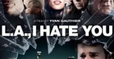 Película L.A., I Hate You