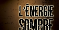Filme completo L'Energie Sombre P=WP