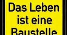 Das Leben ist eine Baustelle.