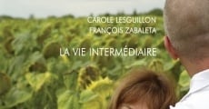 La Vie intermédiaire (2009) stream