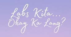 Labs kita, Okey ka lang? film complet