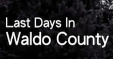 Last Days In Waldo County (2012) stream