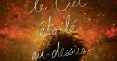 Le Ciel étoilé au-dessus de ma tête streaming