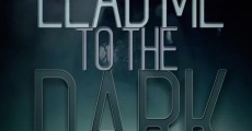 Lead Me to the Dark (2015) stream