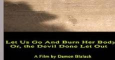 Película Let Us Go and Burn Her Body; Or, The Devil Done Let Out