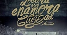 Locura que enamora mi ciudad (2014) stream