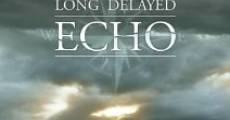 Película Long Delayed Echo