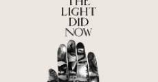 Look at What the Light Did Now streaming