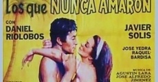 Película Los que nunca amaron