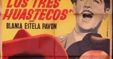 Los tres huastecos (1948) stream