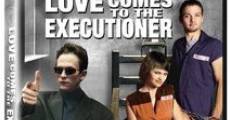 Película Love Comes To The Executioner