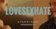 LoveSexHate film complet