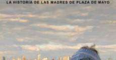 Madres: La historia de las Madres de Plaza de Mayo