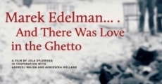 Película Marek Edelman... And There Was Love in the Ghetto