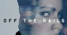 Off the Rails (2017) stream